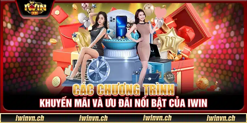 Các chương trình khuyến mãi và ưu đãi nổi bật của Iwin