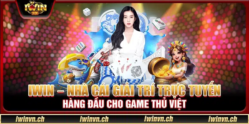 Iwin - Cổng game bài trực tuyến hàng đầu cho game thủ Việt