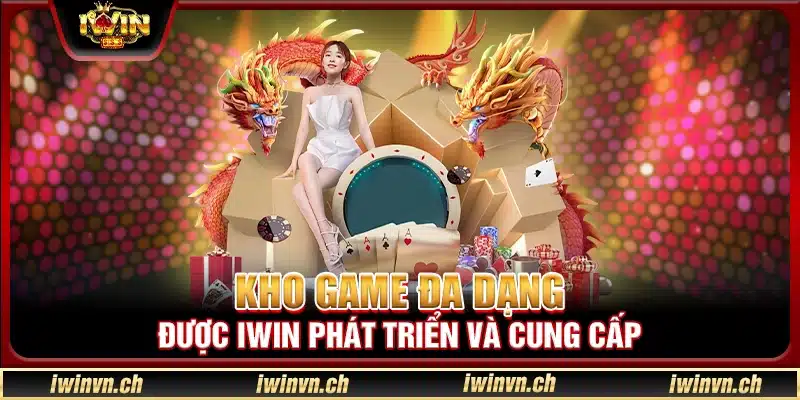 Kho game đa dạng được Iwin phát triển và cung cấp